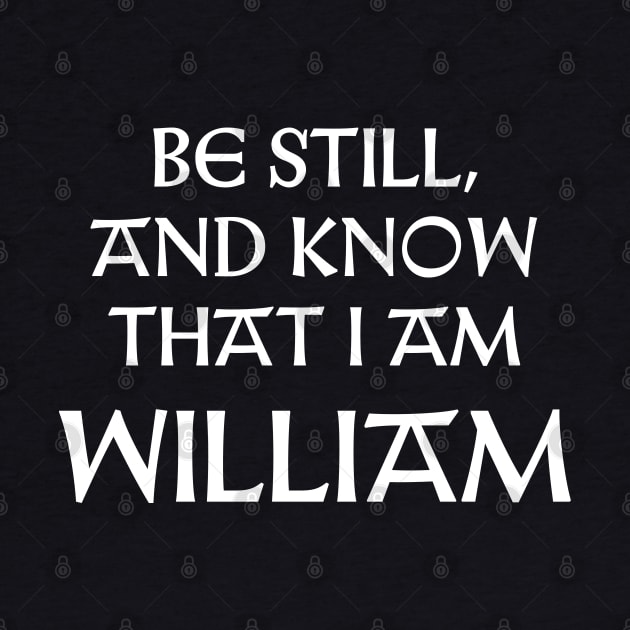Be Still And Know That I Am William by Talesbybob